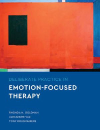 Goldman, Rhonda N. & Vaz, Alexandre & Rousmaniere, Tony — Deliberate Practice in Emotion-Focused Therapy