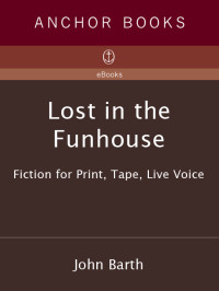 John Barth — Lost in the Funhouse