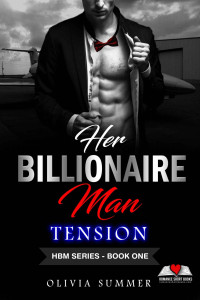 Summer, Olivia — Her Billionaire Man: TENSION Book1