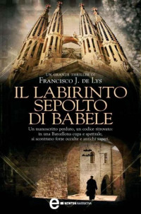 Francisco J. de Lys [Lys, Francisco J. de] — Il labirinto sepolto di Babele