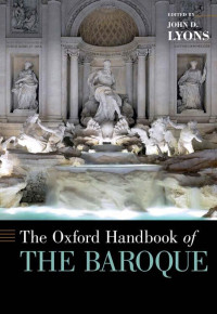 Edited by: JOHN D. LYONS — The oxford handbook of THE BAROQUE