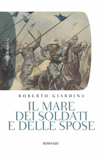 Roberto Giardina — Il mare dei soldati e delle spose