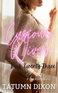 Tatumn Dixon — Curious Wives: Book Twenty-Three: (Friends with Benefits)