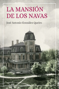José Antonio González Queiro — La mansión de los Navas