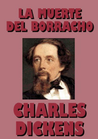 Charles Dickens — La Muerte Del Borracho