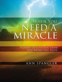 Ann Spangler; — When You Need a Miracle