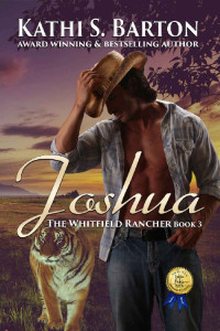 Kathi S. Barton — Joshua_The Whitfield Rancher_Erotic Tiger Shapeshifter Romance