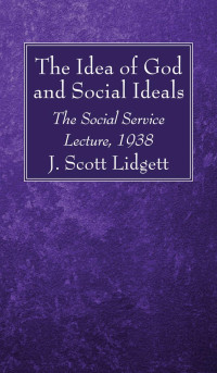 J. Scott Lidgett; — The Idea of God and Social Ideals