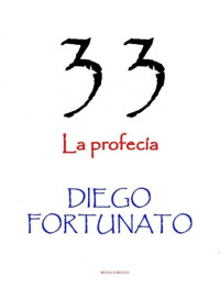 Diego Fortunato — 33 - La profecía