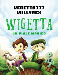 Vegetta777 & Willyrex — Wigetta. Un Viaje Mágico