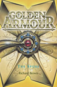 Richard Brown — Golden Armour Book 3 - The Spurs