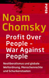 Chomsky, Noam — Profit Over People - War Against People - Neoliberalismus und globale Weltordnung, Menschenrechte und Schurkenstaaten