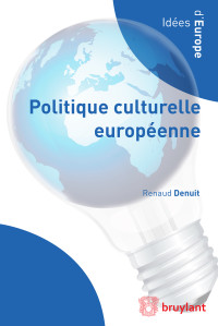 Renaud Denuit; — Politique culturelle europenne