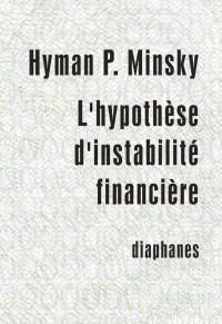 Hyman P. Minsky — L'hypothèse d'instabilité financière