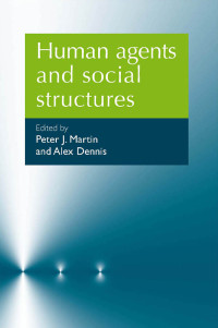 Peter J. Martin;Alex Denis; — Human Agents and Social Structures