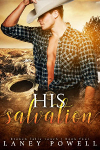 Laney Powell [Powell, Laney] — His Salvation (Broken Falls Ranch #4)