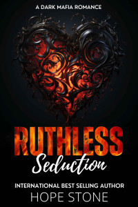 Hope Stone — Ruthless Seduction: A Dark Mafia Romance