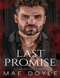 Mae Doyle — Last Promise: A Dark Mafia Romance (Mafia Wives Book 5)