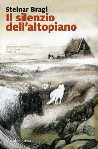 Steinar Bragi [Bragi, Steinar] — Il silenzio dell’altopiano