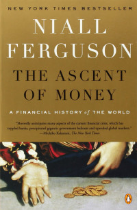 Niall Ferguson — The Ascent of Money: A Financial History of the World