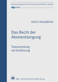 Ulrich Smeddinck — Das Recht der Atomentsorgung