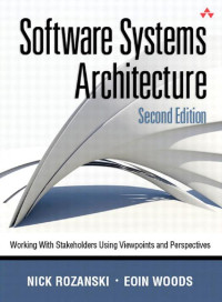 Nick Rozanski, Eoin Woods — Software Systems Architecture: Working With Stakeholders Using Viewpoints and Perspectives