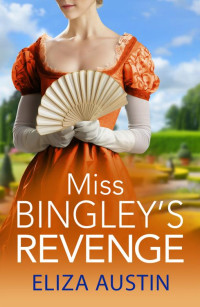 Eliza Austin , Wendy Soliman — Miss Bingley's Revenge (Pemberley Presents)