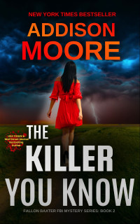 Addison Moore — The Killer You Know (Fallon Baxter FBI Mystery Series 2)