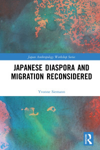 Yvonne Siemann; — Japanese Diaspora and Migration Reconsidered