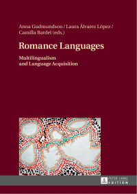 Gudmundson, Anna / Álvarez López, Laura /Bardel, Camilla (eds.) — Romance Languages: Multilingualism and Language Acquisition