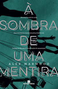 Alex Marwood — À sombra de uma mentira