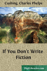Charles Phelps Cushing — If You Don't Write Fiction