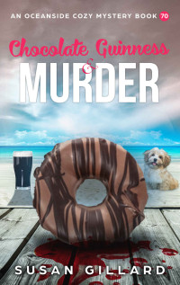 Susan Gillard — Chocolate Guinness & Murder (Oceanside Cozy Mystery 70)