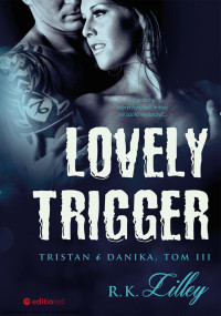 R. K. Lilley — Lovely Trigger Tristan i Danika