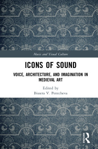 Bissera V. Pentcheva; — Icons of Sound