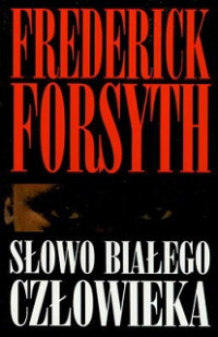 Frederick Forsyth — Słowo Białego Człowieka