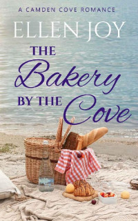 Ellen Joy — The Bakery By The Cove (Camden Cove, Maine #05)