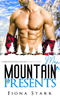 Fiona Starr [Starr, Fiona] — Mountain Man of Presents (A Mountain Man Holiday Short Story)