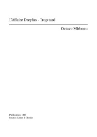 Octave Mirbeau — L'Affaire Dreyfus - Trop tard