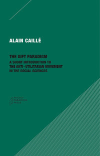 Alain Caillé — The Gift Paradigm