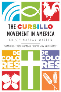 Kristy Nabhan-Warren — The Cursillo Movement in America