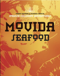 Frank Camorra, Richard Cornish — MoVida: Seafood: Spanish Culinary Adventures
