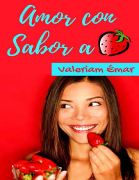 Valeriam Émar — Amor con sabor a fresa (Spanish Edition)