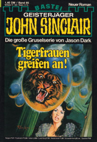 Dark, Jason — [John Sinclair 0085] • Tigerfrauen greifen an!