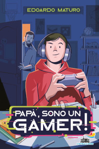 Edoardo Maturo — Papà, sono un gamer