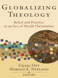 Ott, Craig;Netland, Harold A.; — Globalizing Theology