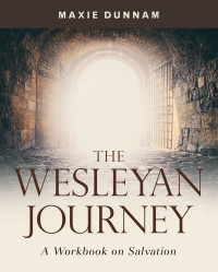 Dunnam, Maxie; — The Wesleyan Journey: A Workbook on Salvation