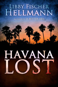 Libby Fischer Hellmann [Hellmann, Libby Fischer] — [2012] Havana Lost