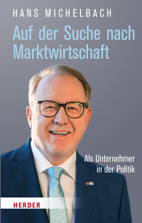 Hans Michelbach; — Auf der Suche nach Marktwirtschaft