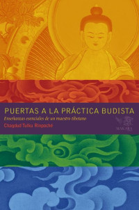 Chagdud Tulk Rinpoche — Puertas a la prática budista: enseñanzas esenciales de un Maestro Tibetano